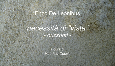 Enzo De Leonibus - Necessità di vista. Orizzonti